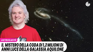 Il  MISTERO della CODA di 1,2 milioni di anni luce della Galassia Aquilone