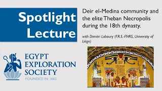 Spotlight Lecture: Deir el Medina community and the elite Theban Necropolis during the 18th dynasty