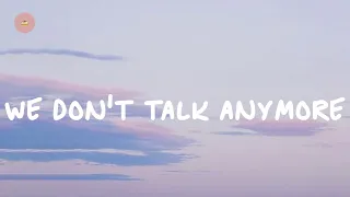 Charlie Puth - We Don't Talk Anymore (feat. Selena Gomez) (lyrics)