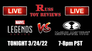 Marvel Legends vs McFarlane Toys Discussion 3/24/22 RTR Livestream!