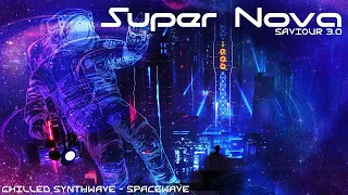 Synthwave - Electronic Music. Saviour 3.0 - Super Nova. EDM - Chilled Synthwave