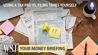 When Should You Hire a Tax Pro? | WSJ Your Money Briefing