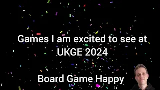 Games I am excited to see at UKGE 2024