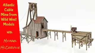 Ep 109 HOW-TO Atlantic Cable Mine, Wild West Models