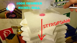 1000 Degree RED HOT Nickel Ball vs Styrofoam