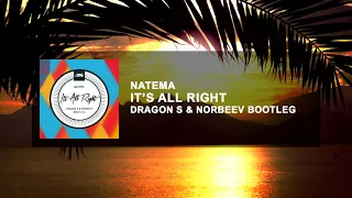 Natema - It's All Right (Dragon S & NorbeeV Bootleg)