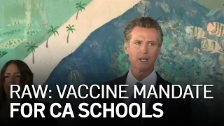 RAW: Newsom Announces Vaccine Mandate for All California School Employees