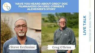 ‘Have You Heard About Greg?’ Filmmakers on Greg O’Brien’s Alzheimer’s Story | Being Patient