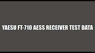 Yaesu FT-710 AESS: Receiver Test Data (video #7 in this series) #hamradio #yaesu #ft-710