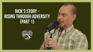 Rick's Story - Rising Through Adversity (Part 1)