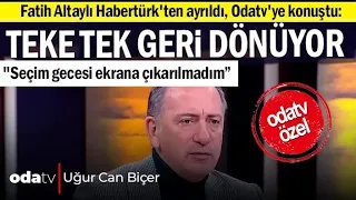 Fatih Altaylı Habertürk'ten ayrıldı, Odatv'ye konuştu