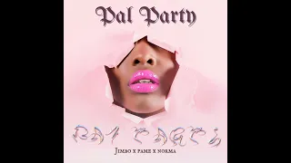 Pal Party - Pame x jimbo x norma