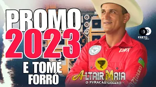 ALTAIR MAIA O FURACÃO GOIANO ! E TOMÉ FORRÓ PROMO (2023)