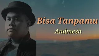 Andmesh - Bisa Tanpamu (Lirik)  #andmesh  #bisatanpamu