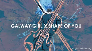 Shape of you x Galway Girl | Mashup | Ed Sheeran