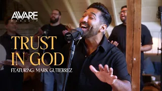 Aware Worship - Trust In God (Featuring Mark Gutierrez)