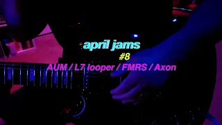 April Jams #8 // Live looping guitar in AUM