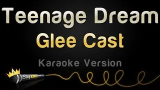 Glee Cast - Teenage Dream (Karaoke Version)