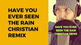 Have you ever seen the rain (Christian Remix) #christianremix #haveyoueverseentherain