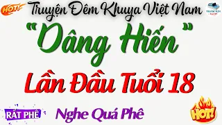 Truyện Ngắn Có Thật Rất Hay : Dâng Hiến Lần Đầu Tuổi 18 - Đọc Truyện Đêm Khuya