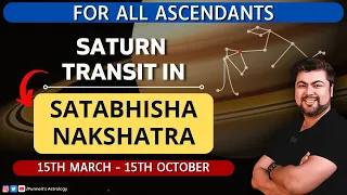 💫For All Ascendant | 🪐Saturn Transit in Satabhisha Nakshatra | 15th March | Analysis by Punneit