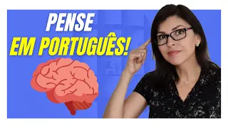 Como pensar em português? Pare de traduzir na sua cabeça!