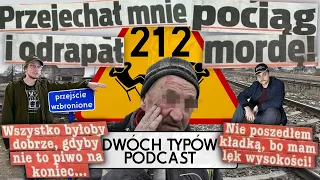 Przejechał mnie pociąg i odrapał mordę | Epizod 212 - Dwóch Typów Podcast