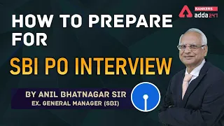 How to prepare for SBI PO Interview I By Anil Bhatnagar Sir(Ex SBI GM)