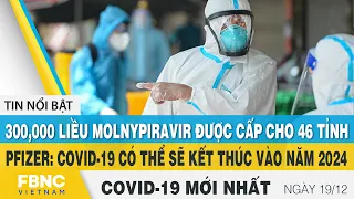 Tin tức Covid-19 mới nhất hôm nay 19/12 | Dich Virus Corona Việt Nam hôm nay | FBNC