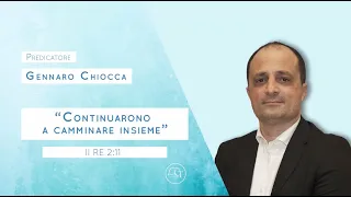 2º Re 2:11 “Continuarono a camminare insieme” predicatore pastore Gennaro Chiocca