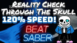 Beat Saber - Reality Check Through The Skull (120% Speed!)