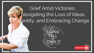 Grief Amid Victories: Navigating the Loss of Ideas, Identity, and Embracing Change