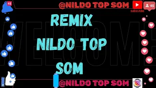 REMIX NILDO TOP SOM 🥰
