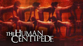 THE HUMAN CENTIPEDE Movies Accurately Explained