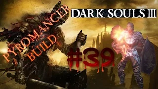 Dark Souls 3 Pyromancer Build Gameplay Walkthrough Part 39 Sister Friede/Soul of Cinder [PS4/PC] END