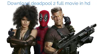 !!!Download Deadpool 2 full movie  in hindi and English  full hd!!! 100% WORKING WITH PROOF
