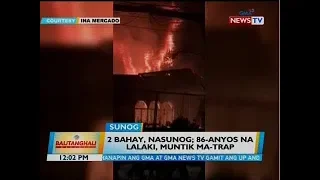 BT: 2 bahay, nasunog; 86-anyos na lalaki, muntik na ma-trap