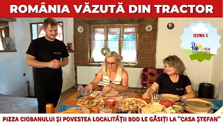 Pizza ciobanului și povestea Bod Colonie le găsiți la ''Casa Ștefan'' / România Văzută Din Tractor
