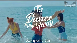 TWICE _ DANCE THE NIGHT AWAY ( ACAPELLA VER. ) || VOCALS ONLY || KPOP ACAPELLA ||