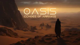 OASIS: DUNE Inspired Ambient | Ethereal Sci-Fi Desert Soundscape