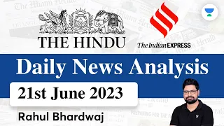 The Hindu | Daily Editorial and News Analysis | 21st June 2023 | UPSC CSE 2023 | Rahul Bhardwaj