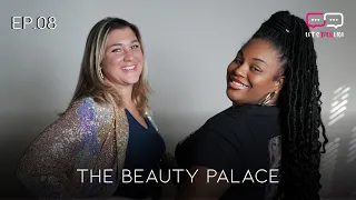 Let's Talk Lisa: Ep08  The Beauty Palace