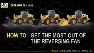 Optimize Reversing Fan Cat® 926, 930, 938 Small Wheel Loaders (How To)