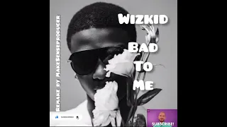 Wizkid - Bad To Me (instrumental) (Remake by MakeSenseproducer)