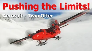 Aerosoft Twin Otter - Pushing the Limits! - Microsoft Flight Simulator 2020