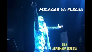 MILAGRE DA FLECHA - LILA -  A RAINHA DA SERESTA