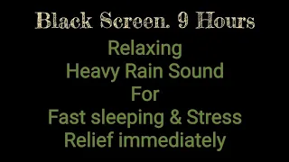 Black screen 9 Hours. Heavy rain sound for sleeping and relaxing. Stress-relief immediate. #relaxing