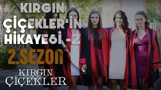 Kırgın Çiçekler'in Hikayesi - Part 2 (2.Sezon)