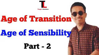 AGE OF TRANSITION | AGE OF SENSIBILITY | Target Literature | PART - 2