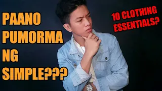 PAANO PUMORMA NG SIMPLE |  10 CLOTHING ESSENTIALS NA DAPAT MERON KA PARA SA SIMPLENG PORMA!